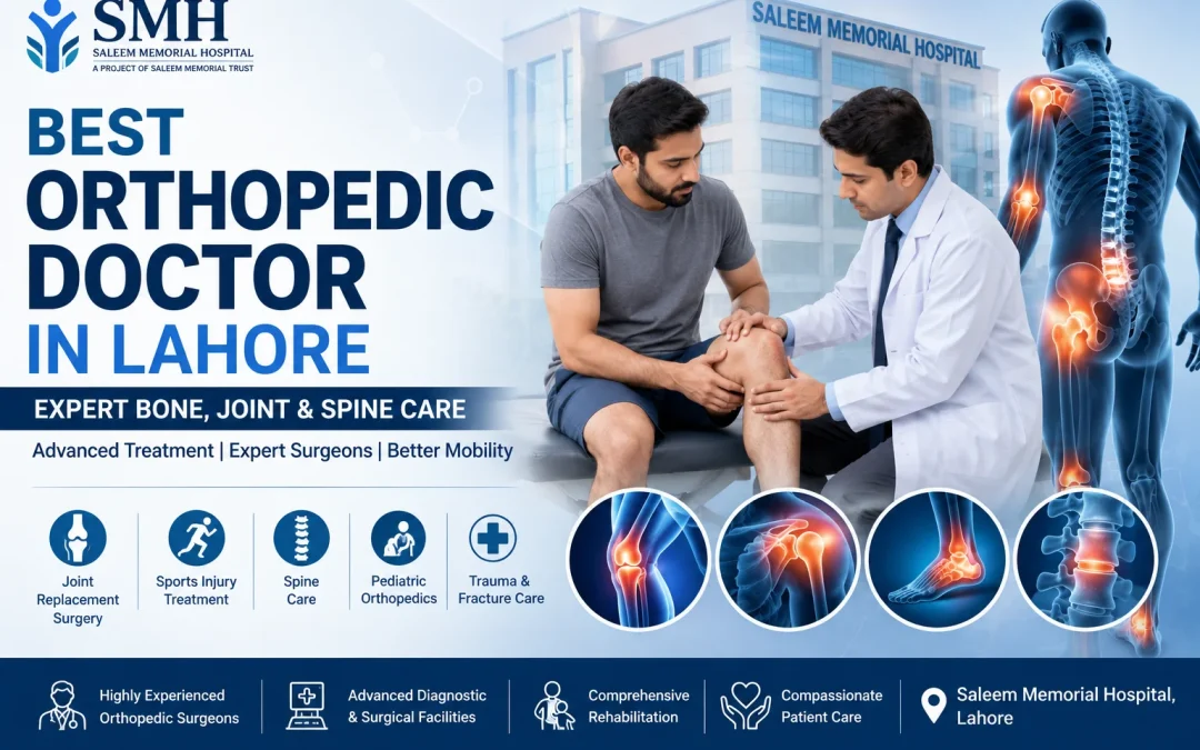 Best Orthopedic Doctor in Lahore | Expert Bone, Joint and Spine Care at SMH